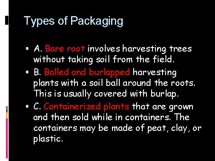 Types of Packaging A. Bare root involves harvesting trees without taking soil from the