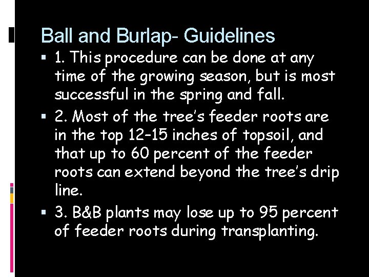 Ball and Burlap- Guidelines 1. This procedure can be done at any time of