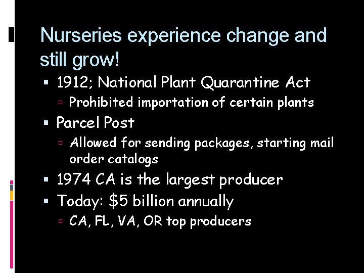 Nurseries experience change and still grow! 1912; National Plant Quarantine Act Prohibited importation of