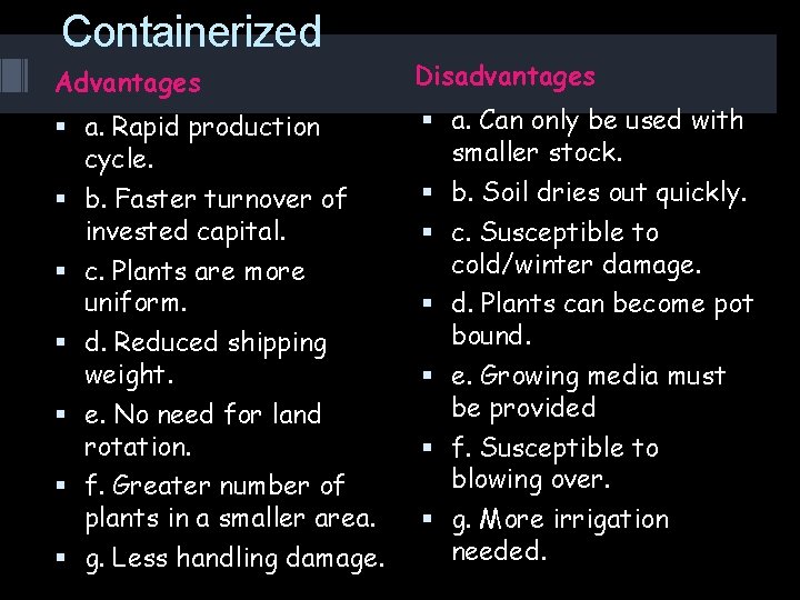Containerized Advantages Disadvantages a. Rapid production cycle. a. Can only be used with smaller