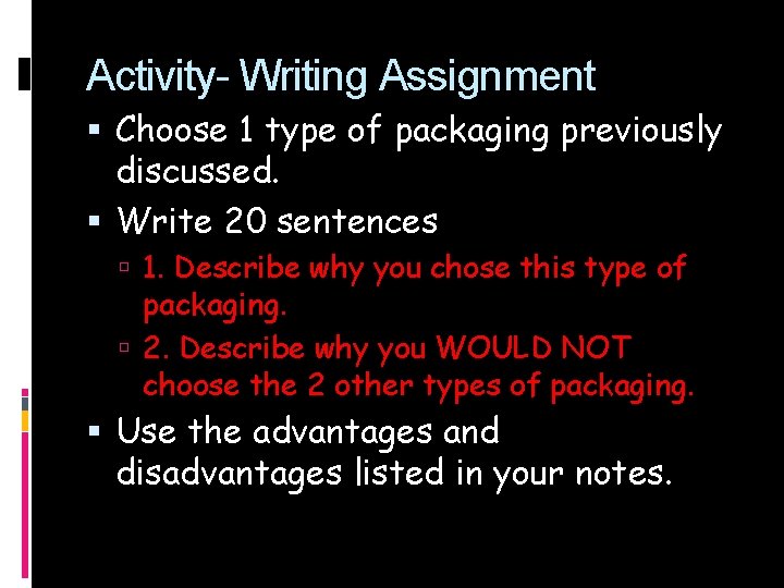 Activity- Writing Assignment Choose 1 type of packaging previously discussed. Write 20 sentences 1.