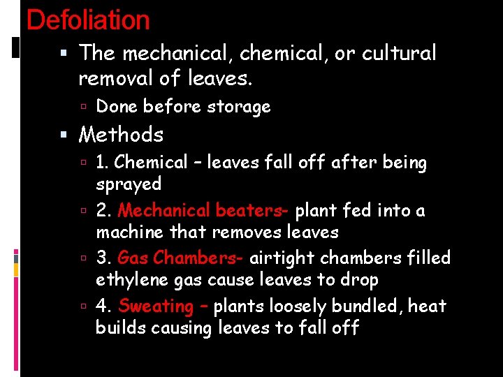 Defoliation The mechanical, chemical, or cultural removal of leaves. Done before storage Methods 1.