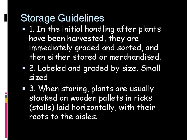 Storage Guidelines 1. In the initial handling after plants have been harvested, they are