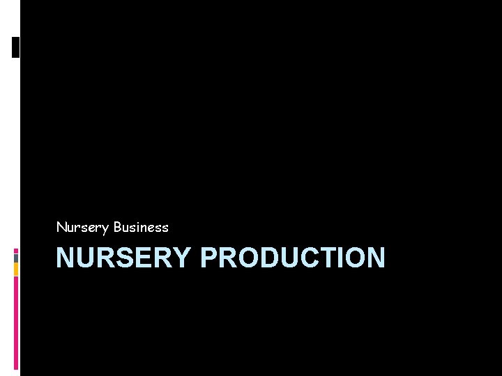 Nursery Business NURSERY PRODUCTION 