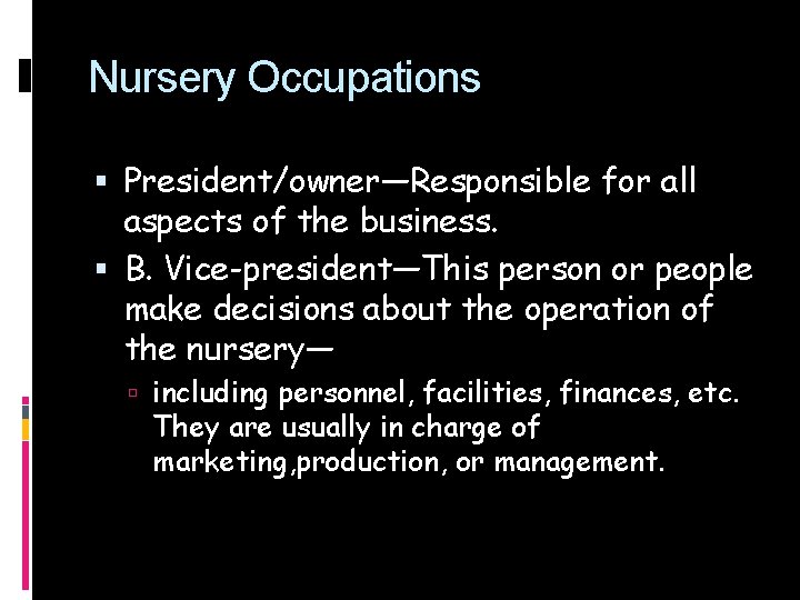 Nursery Occupations President/owner—Responsible for all aspects of the business. B. Vice-president—This person or people