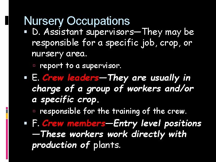 Nursery Occupations D. Assistant supervisors—They may be responsible for a specific job, crop, or
