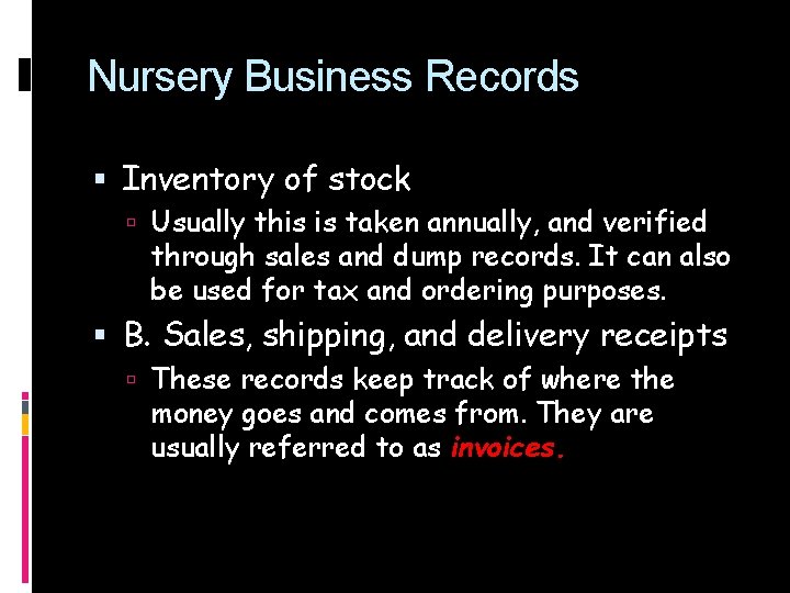Nursery Business Records Inventory of stock Usually this is taken annually, and verified through