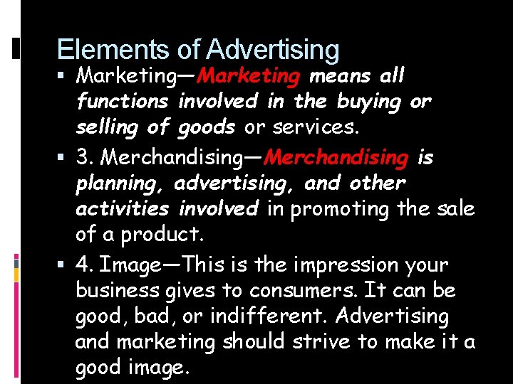 Elements of Advertising Marketing—Marketing means all functions involved in the buying or selling of