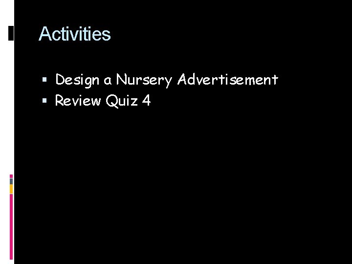 Activities Design a Nursery Advertisement Review Quiz 4 