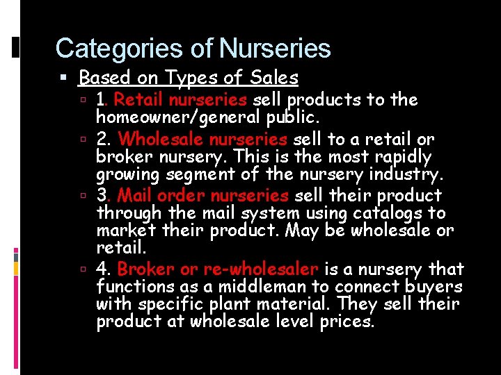 Categories of Nurseries Based on Types of Sales 1. Retail nurseries sell products to