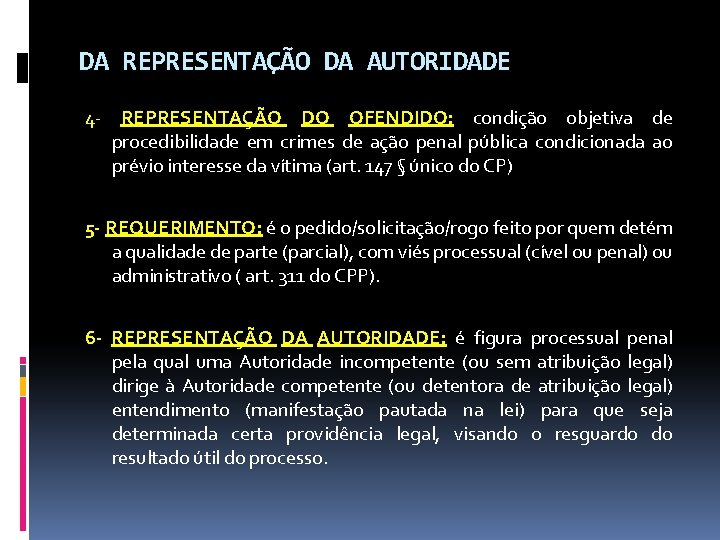 DA REPRESENTAÇÃO DA AUTORIDADE 4 - REPRESENTAÇÃO DO OFENDIDO: condição objetiva de procedibilidade em