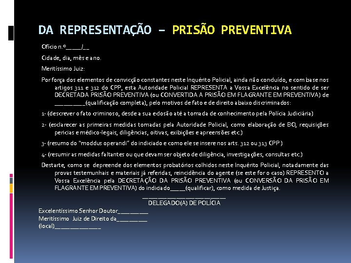 DA REPRESENTAÇÃO – PRISÃO PREVENTIVA Ofício n. º_____/__ Cidade, dia, mês e ano. Meritíssimo