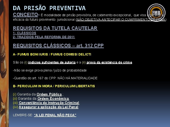 DA PRISÃO PREVENTIVA CONCEITO- É modalidade de prisão provisória, de cabimento excepcional, que visa DA PRISÃO PREVENTIVA CONCEITO- É modalidade de prisão provisória, de cabimento excepcional, que visa