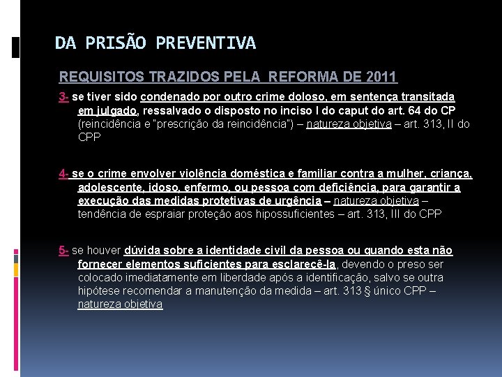 DA PRISÃO PREVENTIVA REQUISITOS TRAZIDOS PELA REFORMA DE 2011 3 - se tiver sido DA PRISÃO PREVENTIVA REQUISITOS TRAZIDOS PELA REFORMA DE 2011 3 - se tiver sido