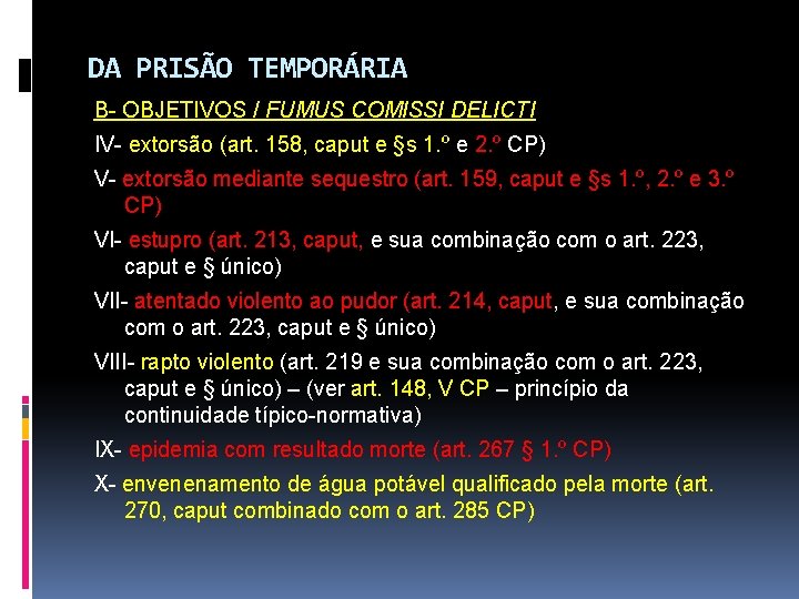 DA PRISÃO TEMPORÁRIA B- OBJETIVOS / FUMUS COMISSI DELICTI IV- extorsão (art. 158, caput