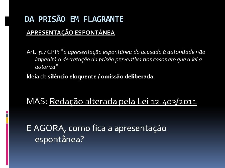 DA PRISÃO EM FLAGRANTE APRESENTAÇÃO ESPONT NEA Art. 317 CPP: “a apresentação espontânea do DA PRISÃO EM FLAGRANTE APRESENTAÇÃO ESPONT NEA Art. 317 CPP: “a apresentação espontânea do