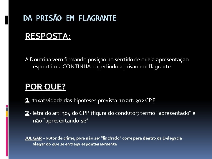 DA PRISÃO EM FLAGRANTE RESPOSTA: A Doutrina vem firmando posição no sentido de que DA PRISÃO EM FLAGRANTE RESPOSTA: A Doutrina vem firmando posição no sentido de que