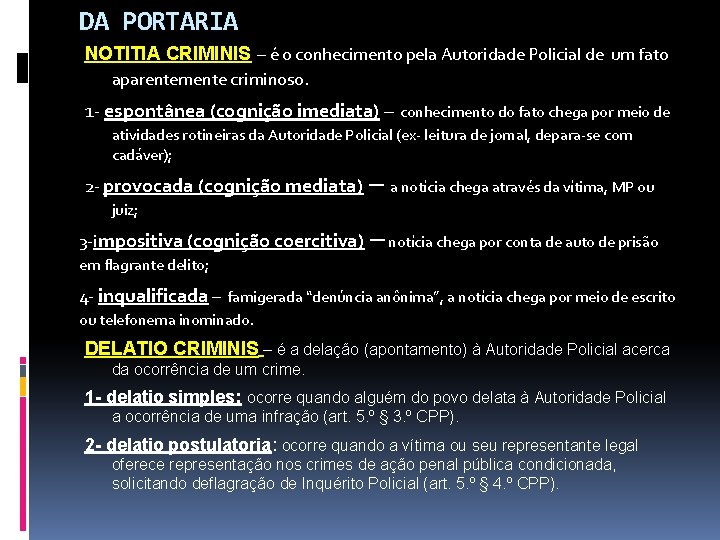 DA PORTARIA NOTITIA CRIMINIS – é o conhecimento pela Autoridade Policial de um fato