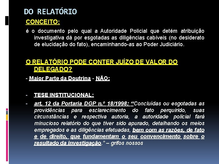 DO RELATÓRIO CONCEITO: é o documento pelo qual a Autoridade Policial que detém atribuição