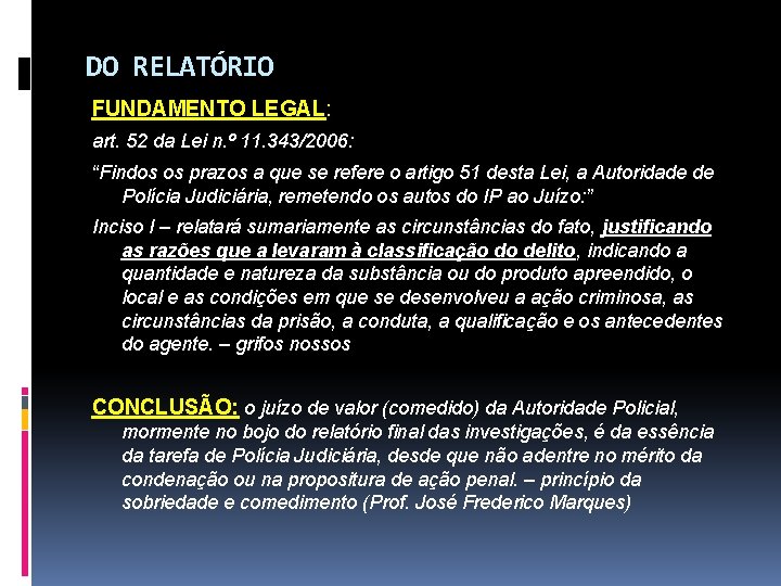 DO RELATÓRIO FUNDAMENTO LEGAL: art. 52 da Lei n. º 11. 343/2006: “Findos os