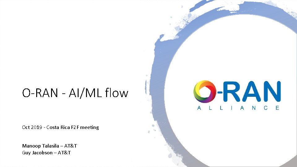 O-RAN - AI/ML flow Oct 2019 - Costa Rica F 2 F meeting Manoop