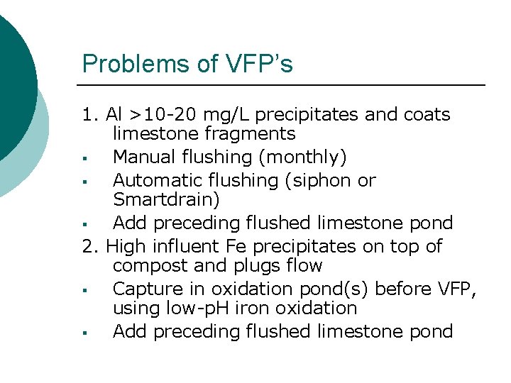 Problems of VFP’s 1. Al >10 -20 mg/L precipitates and coats limestone fragments §