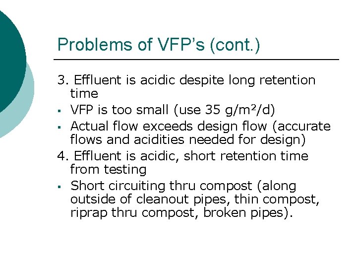 Problems of VFP’s (cont. ) 3. Effluent is acidic despite long retention time §