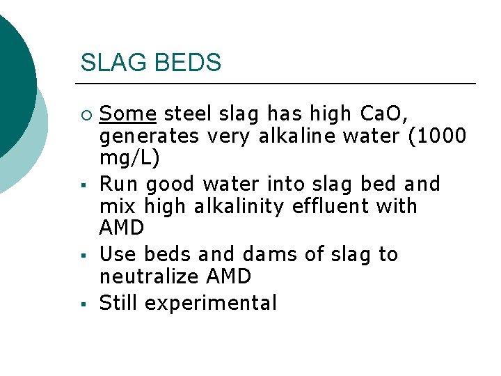 SLAG BEDS ¡ § § § Some steel slag has high Ca. O, generates