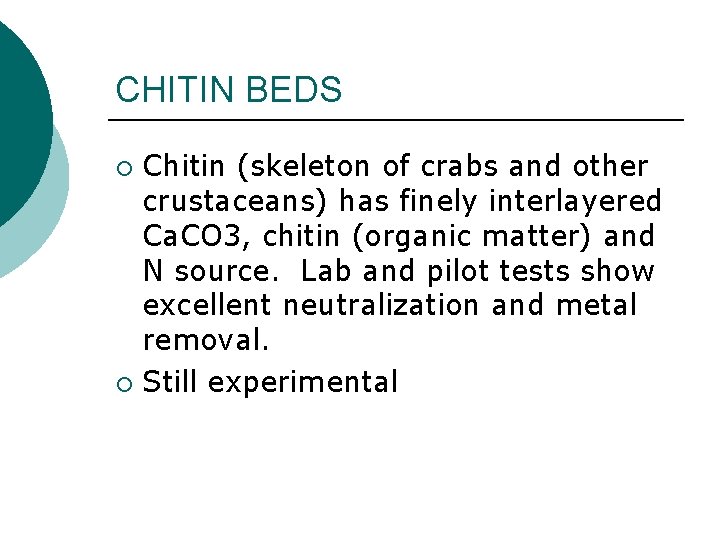 CHITIN BEDS Chitin (skeleton of crabs and other crustaceans) has finely interlayered Ca. CO