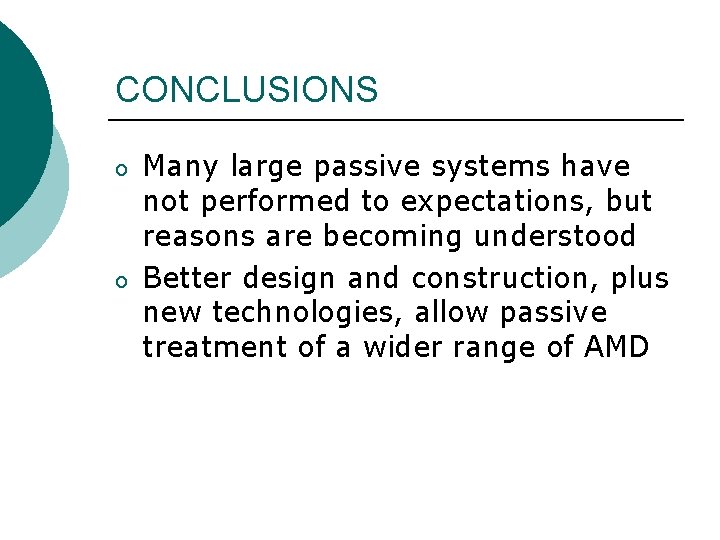 CONCLUSIONS o o Many large passive systems have not performed to expectations, but reasons