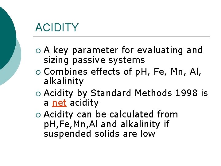 ACIDITY A key parameter for evaluating and sizing passive systems ¡ Combines effects of