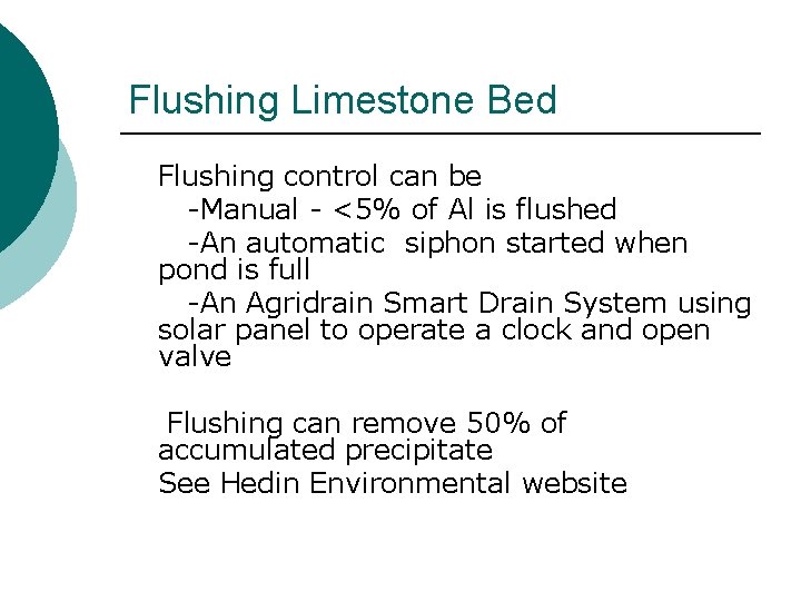 Flushing Limestone Bed Flushing control can be -Manual - <5% of Al is flushed