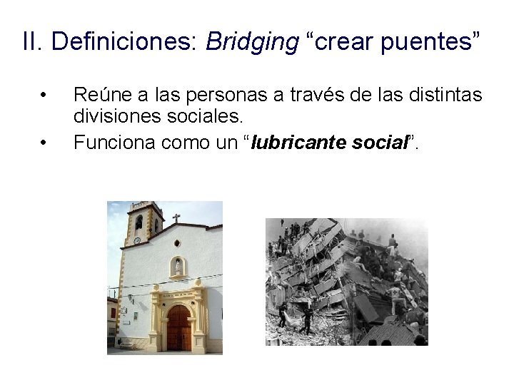 II. Definiciones: Bridging “crear puentes” • • Reúne a las personas a través de II. Definiciones: Bridging “crear puentes” • • Reúne a las personas a través de