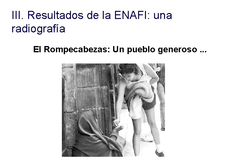 III. Resultados de la ENAFI: una radiografía El Rompecabezas: Un pueblo generoso. . . III. Resultados de la ENAFI: una radiografía El Rompecabezas: Un pueblo generoso. . .