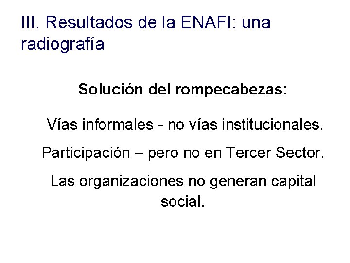 III. Resultados de la ENAFI: una radiografía Solución del rompecabezas: Vías informales - no III. Resultados de la ENAFI: una radiografía Solución del rompecabezas: Vías informales - no