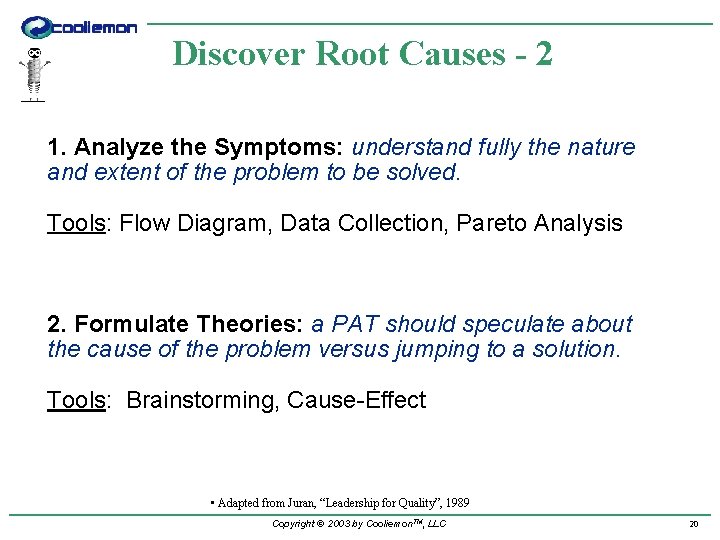 Discover Root Causes - 2 1. Analyze the Symptoms: understand fully the nature and