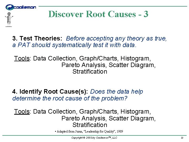 Discover Root Causes - 3 3. Test Theories: Before accepting any theory as true,