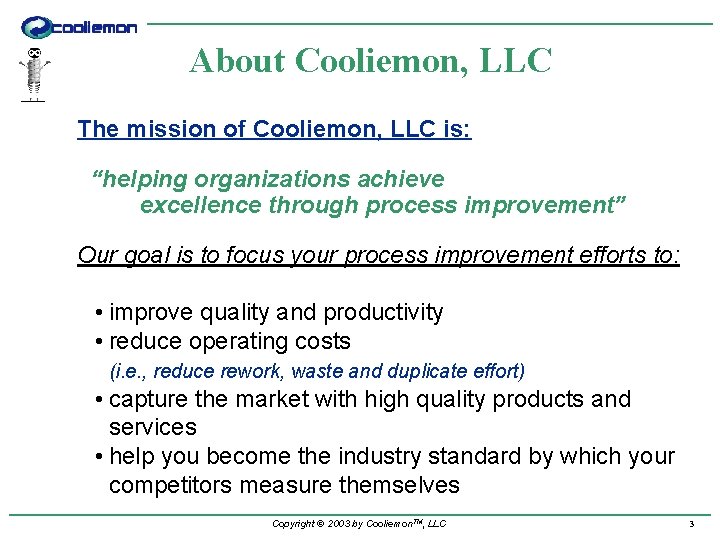 About Cooliemon, LLC The mission of Cooliemon, LLC is: “helping organizations achieve excellence through