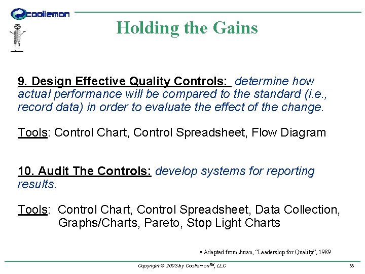 Holding the Gains 9. Design Effective Quality Controls: determine how actual performance will be