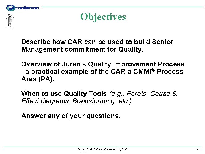 Objectives Describe how CAR can be used to build Senior Management commitment for Quality.