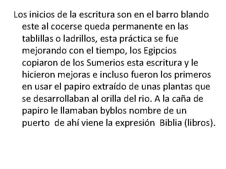 Los inicios de la escritura son en el barro blando este al cocerse queda