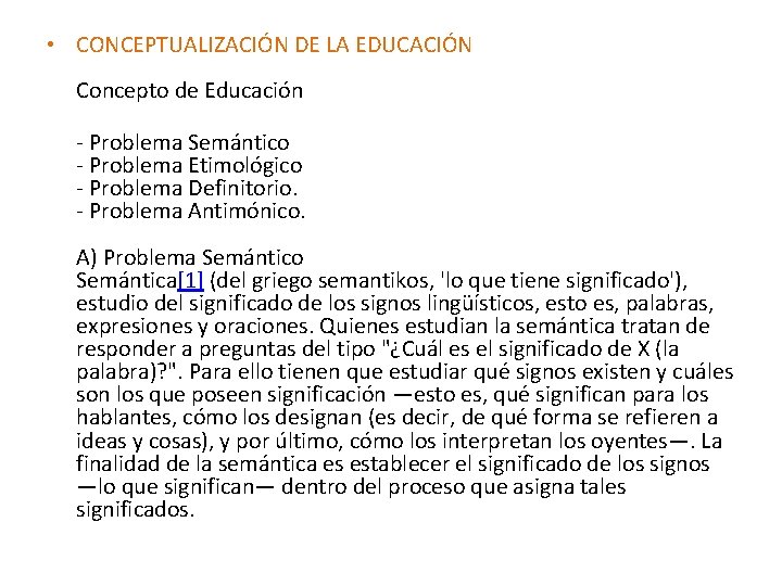  • CONCEPTUALIZACIÓN DE LA EDUCACIÓN Concepto de Educación Problema Semántico Problema Etimológico Problema