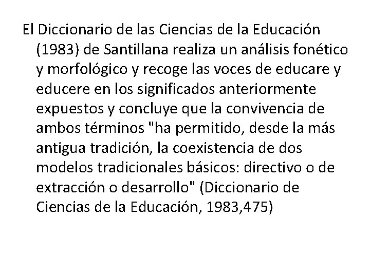 El Diccionario de las Ciencias de la Educación (1983) de Santillana realiza un análisis