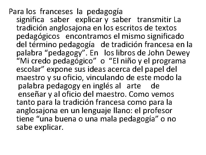 Para los franceses la pedagogía significa saber explicar y saber transmitir La tradición anglosajona