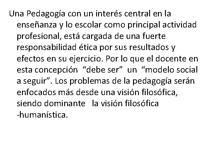 Una Pedagogía con un interés central en la enseñanza y lo escolar como principal