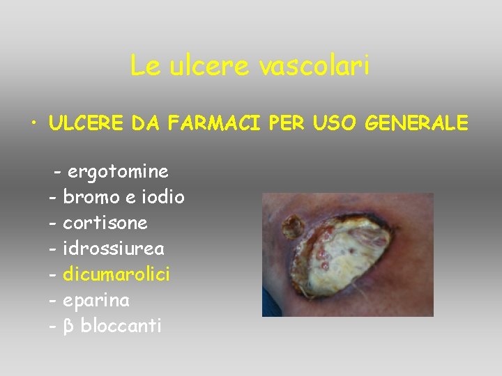 Le ulcere vascolari • ULCERE DA FARMACI PER USO GENERALE - ergotomine - bromo Le ulcere vascolari • ULCERE DA FARMACI PER USO GENERALE - ergotomine - bromo