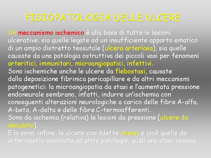 FISIOPATOLOGIA DELLE ULCERE Un meccanismo ischemico è alla base di tutte le lesioni ulcerative, FISIOPATOLOGIA DELLE ULCERE Un meccanismo ischemico è alla base di tutte le lesioni ulcerative,