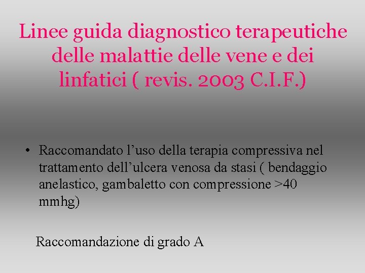 Linee guida diagnostico terapeutiche delle malattie delle vene e dei linfatici ( revis. 2003 Linee guida diagnostico terapeutiche delle malattie delle vene e dei linfatici ( revis. 2003