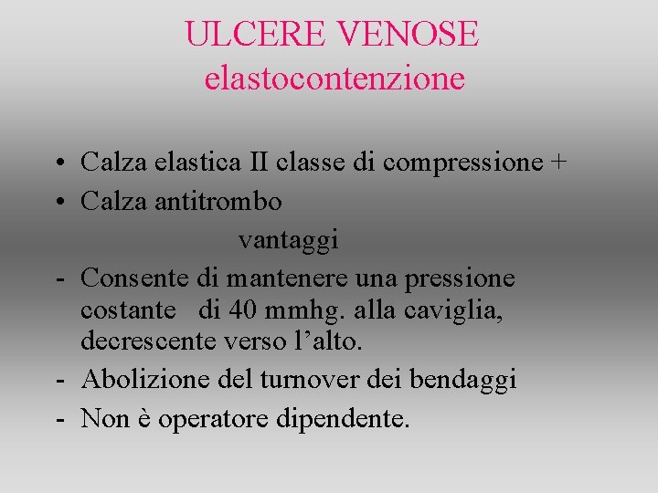ULCERE VENOSE elastocontenzione • Calza elastica II classe di compressione + • Calza antitrombo ULCERE VENOSE elastocontenzione • Calza elastica II classe di compressione + • Calza antitrombo