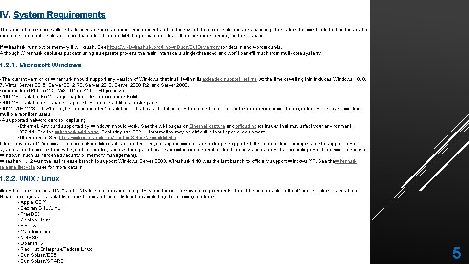 IV. System Requirements The amount of resources Wireshark needs depends on your environment and